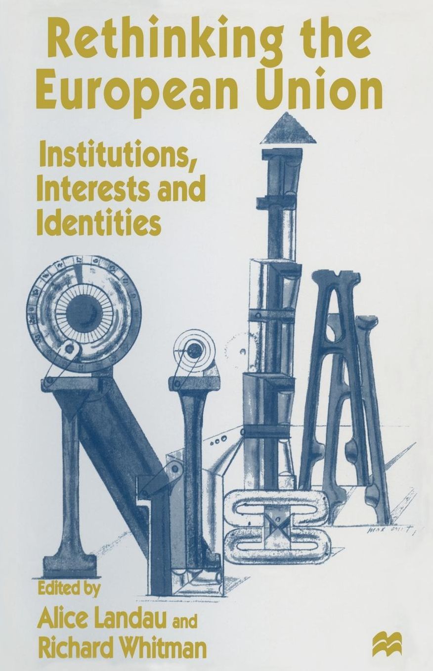 Rethinking the European Union: Institutions, Interests and Identities