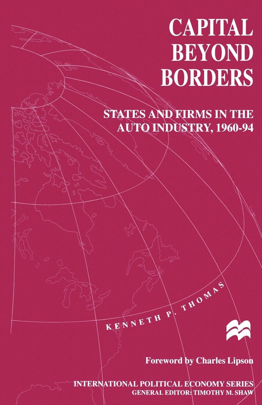 Capital beyond Borders: States and Firms in the Auto Industry, 1960-94