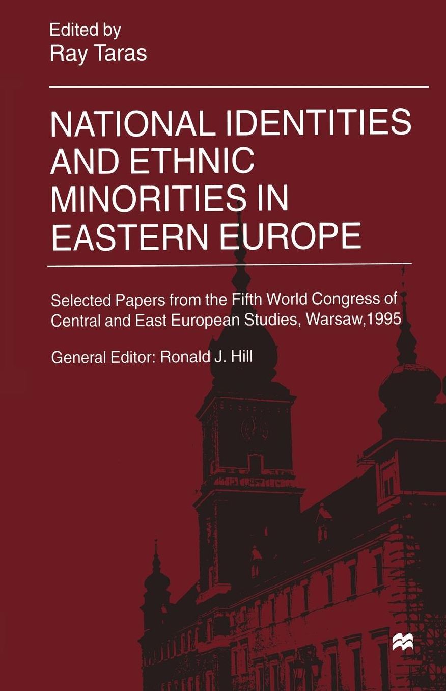 National Identities and Ethnic Minorities in Eastern Europe: Selected Papers from the Fifth World Congress of Central and East European Studies, Warsaw, 1995