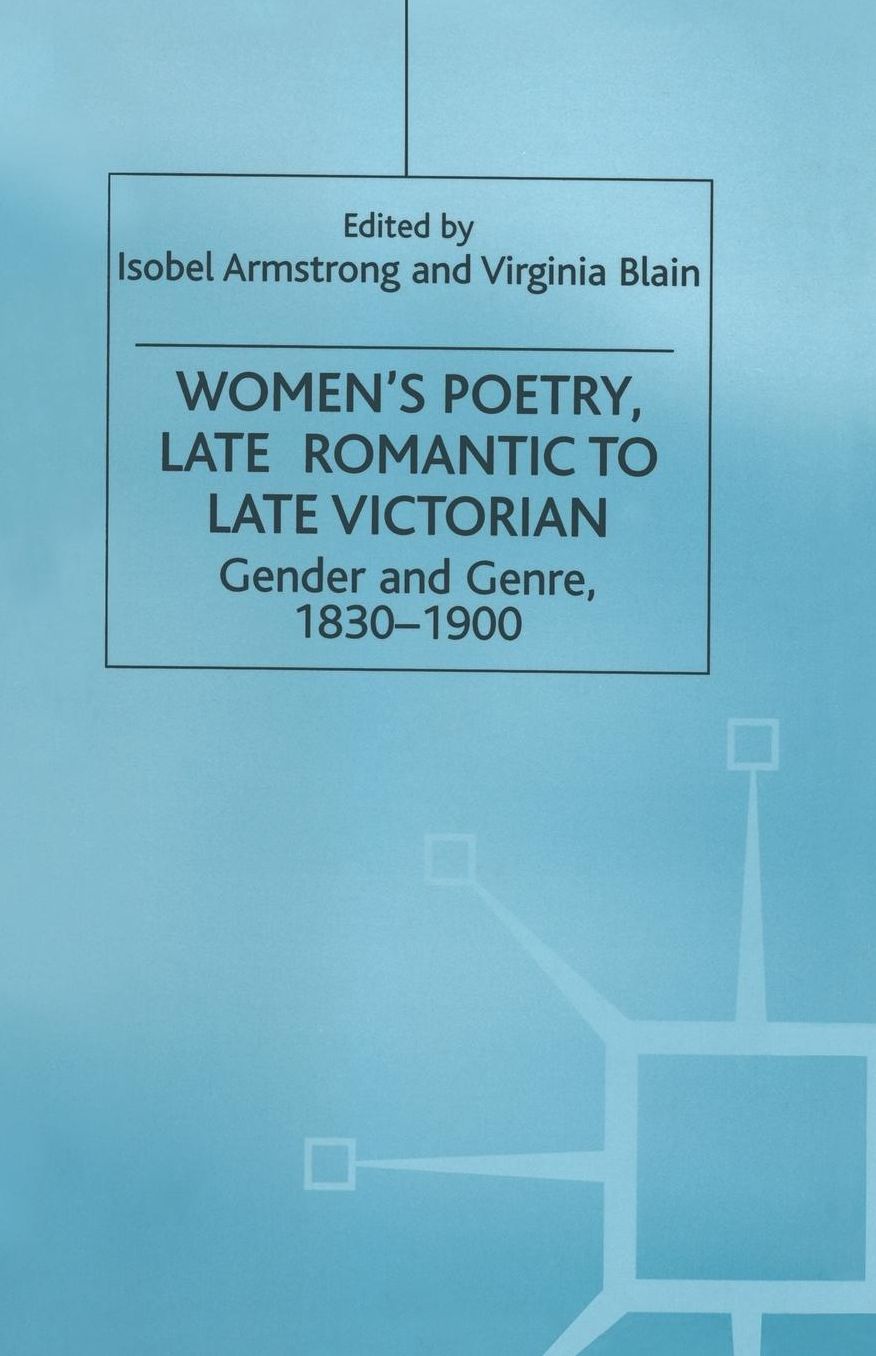 Women's Poetry, Late Romantic to Late Victorian: Gender and Genre, 1830-1900