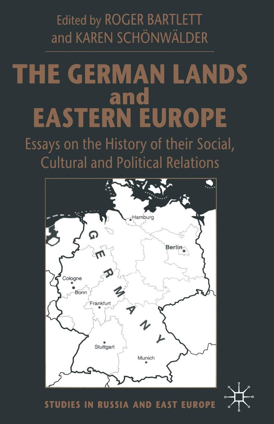The German Lands and Eastern Europe: Essays on the History of their Social, Cultural and Political Relations