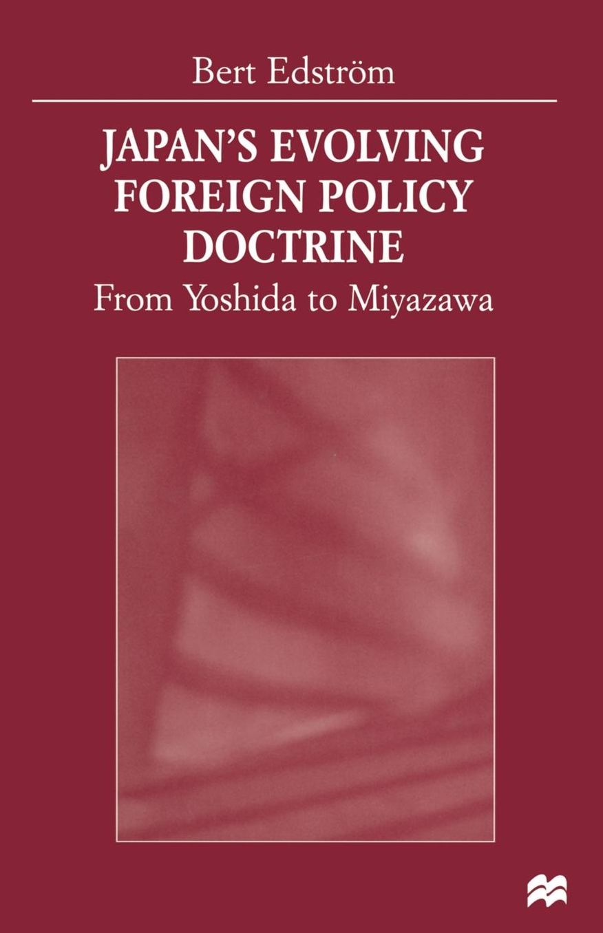 Japan's Evolving Foreign Policy Doctrine: From Yoshida to Miyazawa
