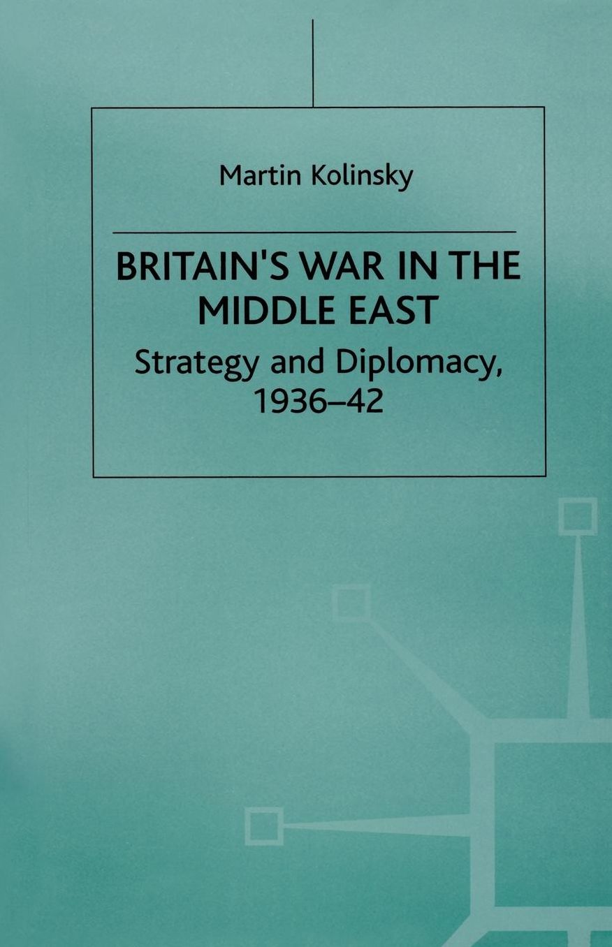 Britain's War in the Middle East: Strategy and Diplomacy, 1936-42