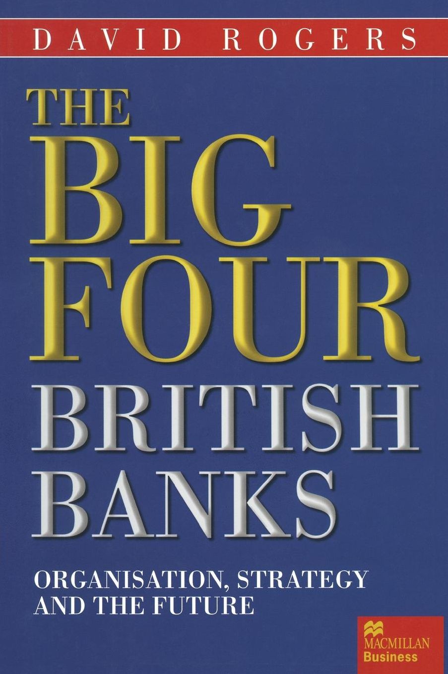 The Big Four British Banks: Organisation, Strategy and the Future