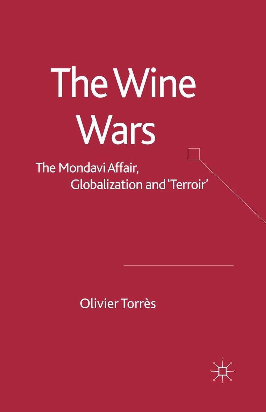 The Wine Wars: The Mondavi Affair, Globalisation and "terroir"