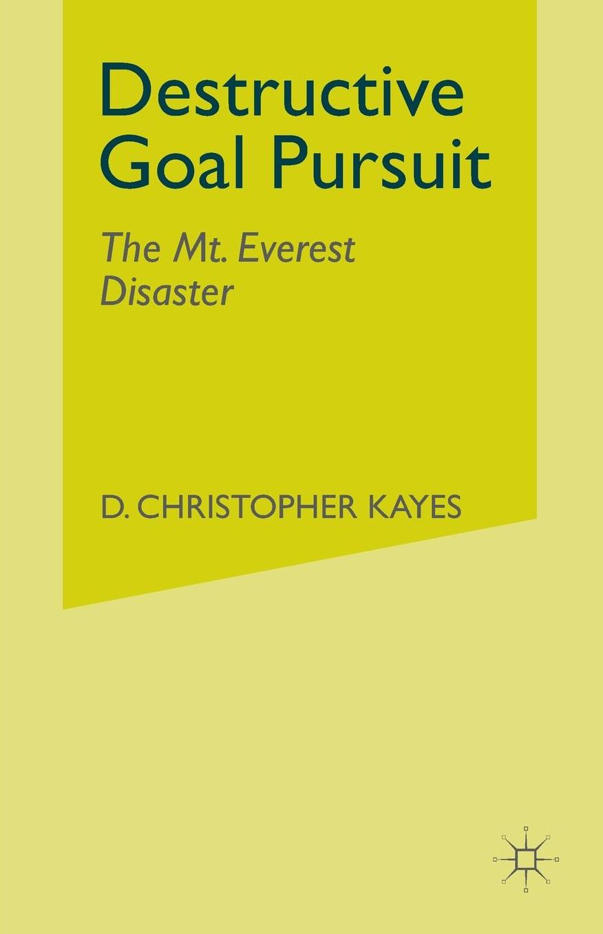 Destructive Goal Pursuit: The Mt. Everest Disaster
