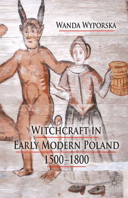 Witchcraft in Early Modern Poland, 1500-1800