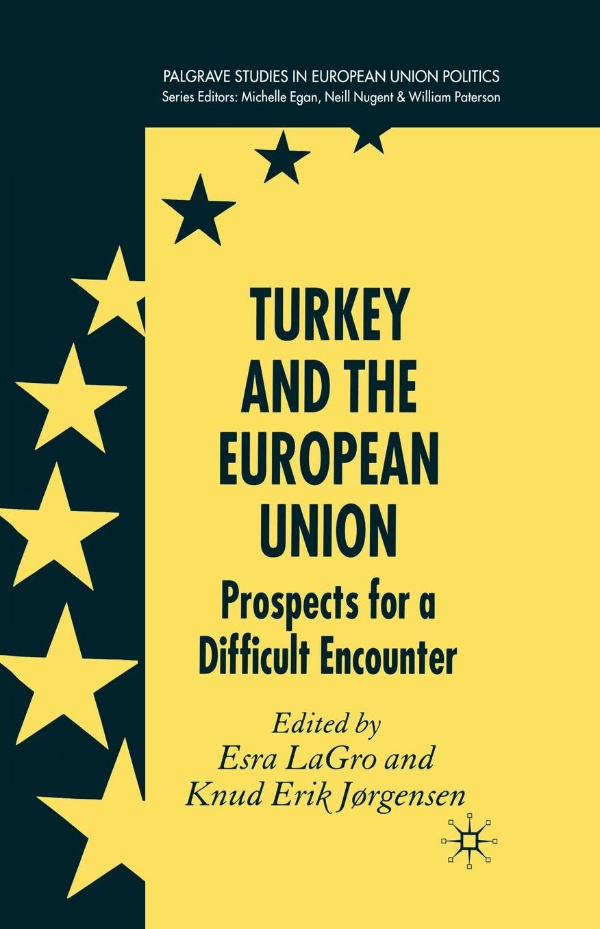 Turkey and the European Union: Prospects for a Difficult Encounter