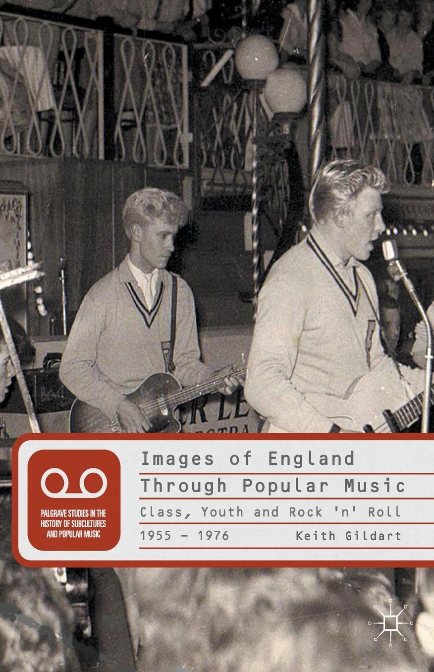 Images of England Through Popular Music: Class, Youth and Rock 'n' Roll, 1955-1976