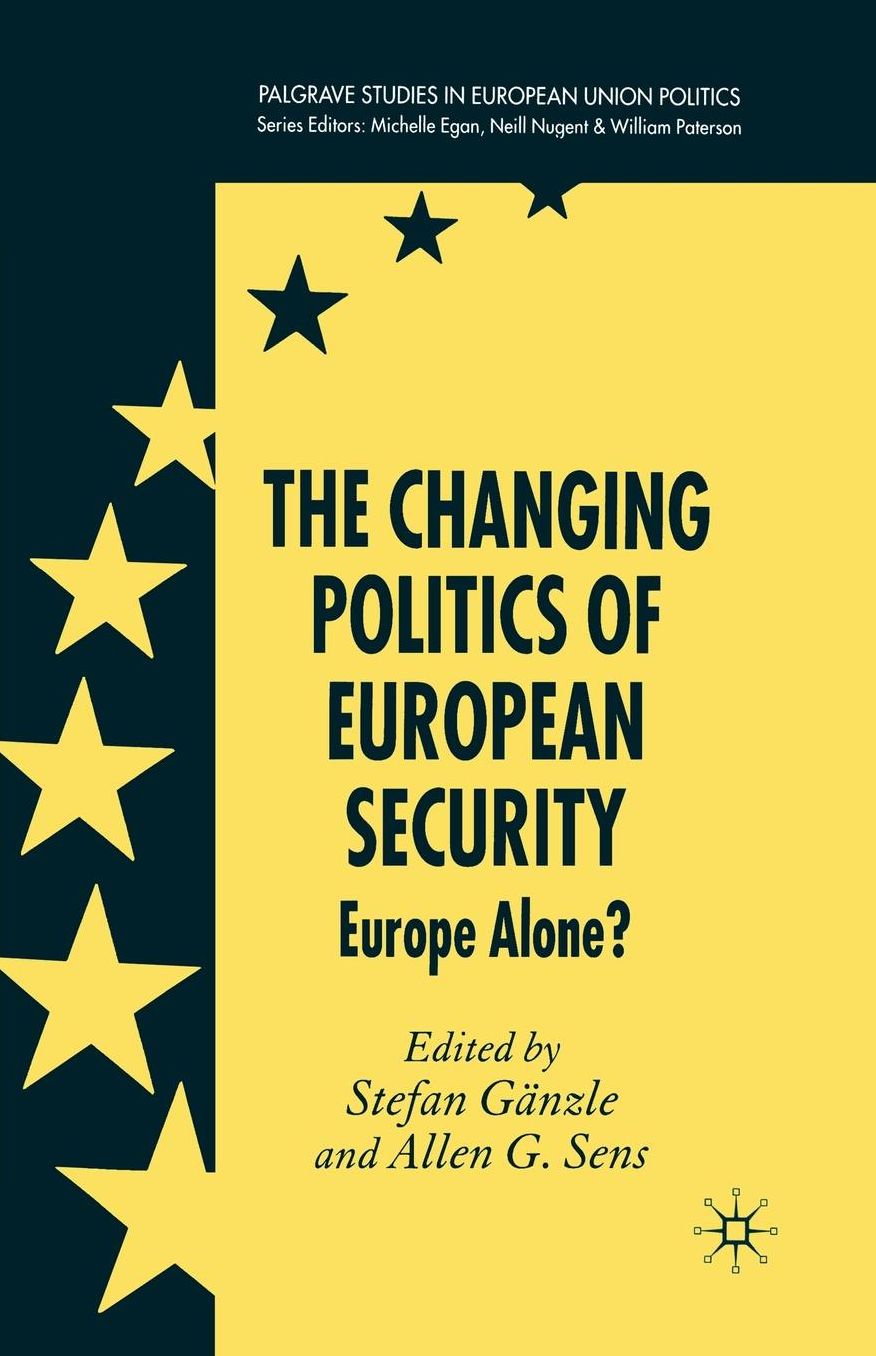 The Changing Politics of European Security: Europe Alone?