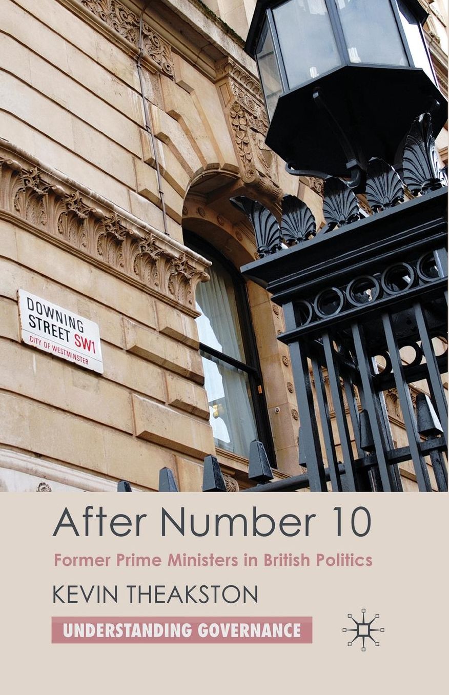 After Number 10: Former Prime Ministers in British Politics