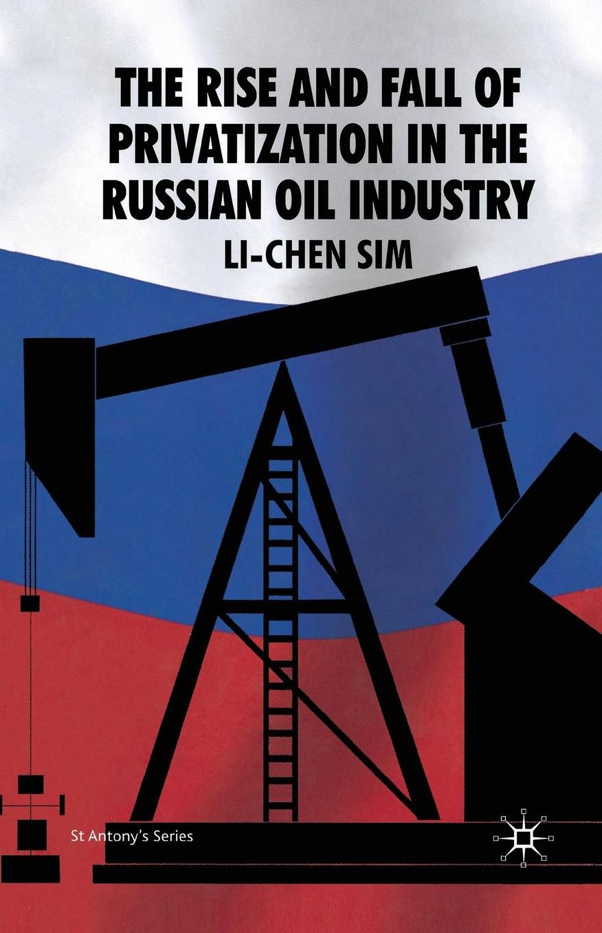 The Rise and Fall of Privatization in the Russian Oil Industry