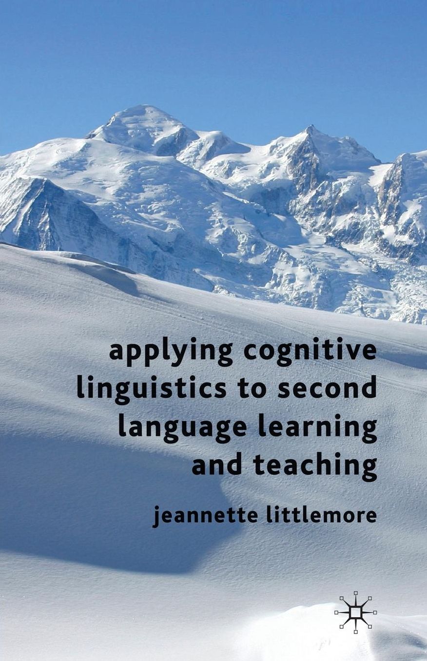 Applying Cognitive Linguistics to Second Language Learning and Teaching