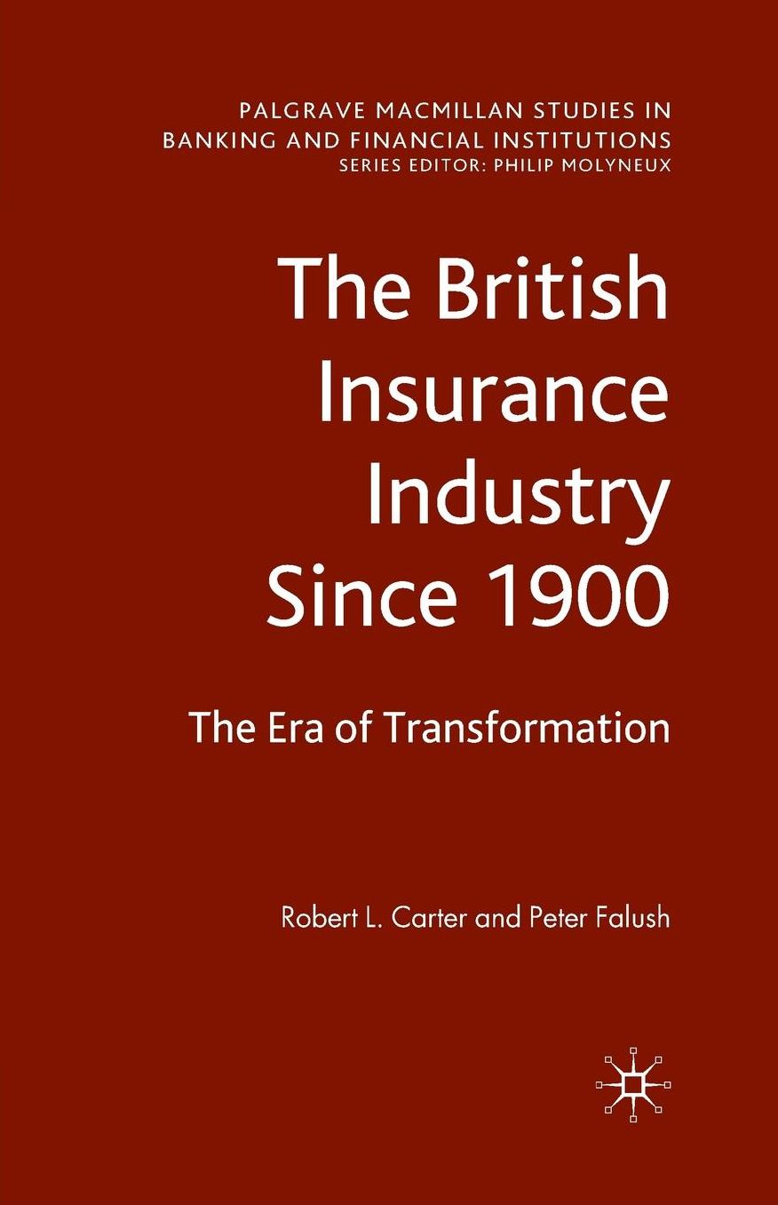 The British Insurance Industry Since 1900: The Era of Transformation