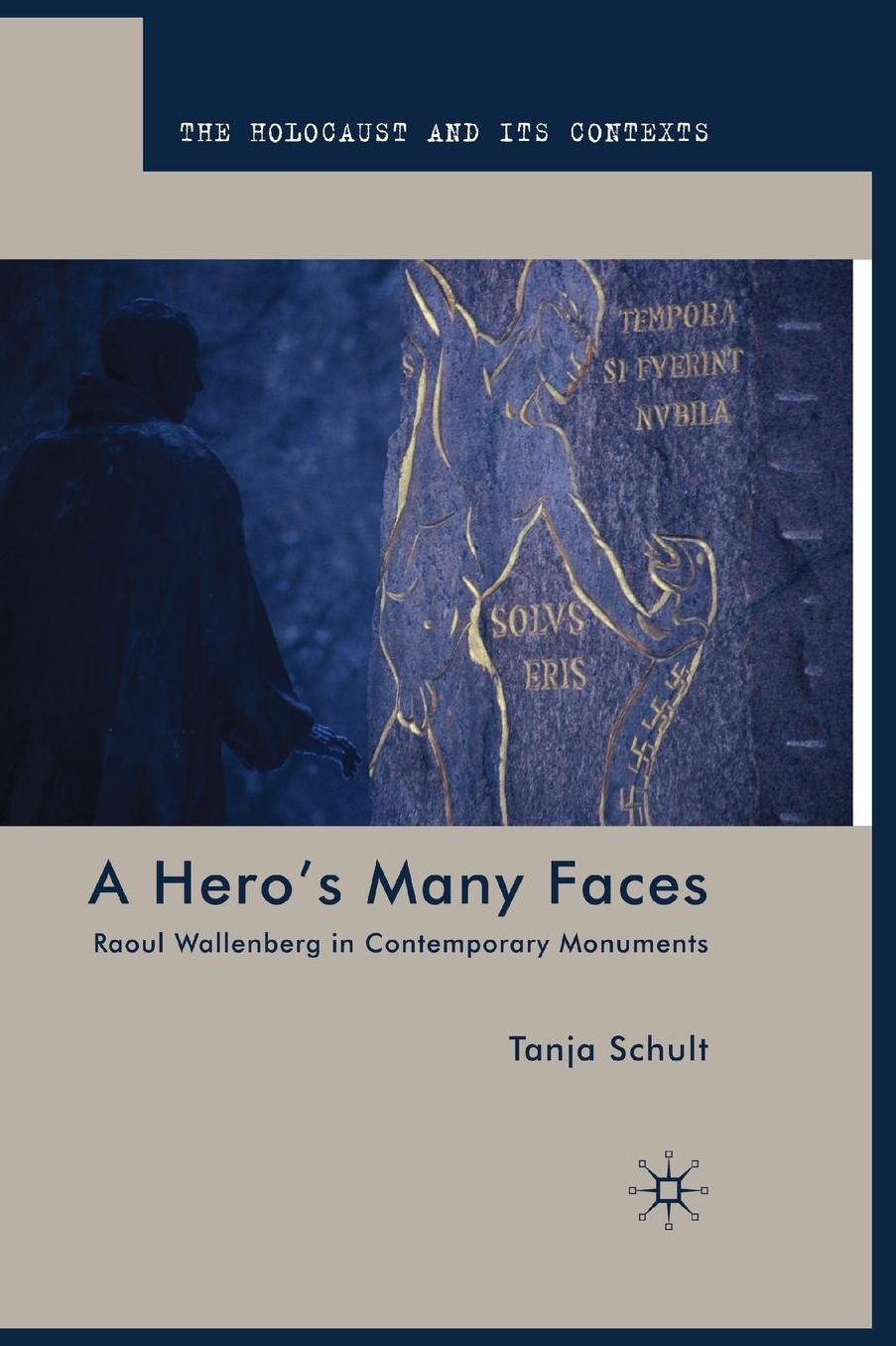 A Hero's Many Faces: Raoul Wallenberg in Contemporary Monuments