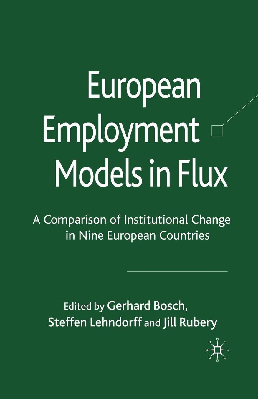 European Employment Models in Flux: A Comparison of Institutional Change in Nine European Countries