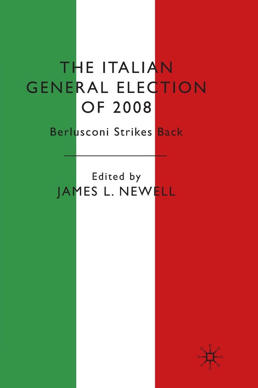 The Italian General Election of 2008: Berlusconi Strikes Back