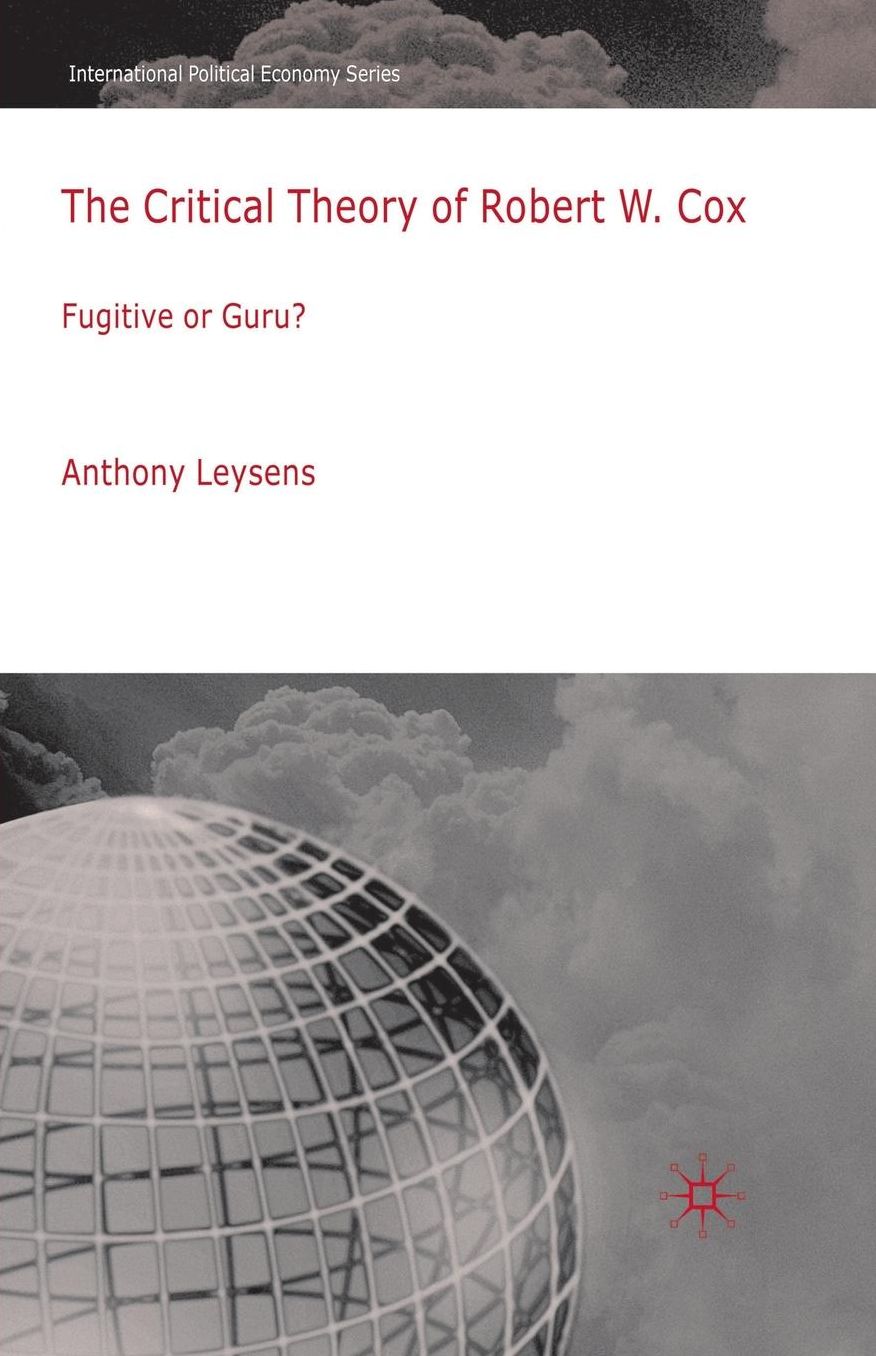 The Critical Theory of Robert W. Cox: Fugitive or Guru?