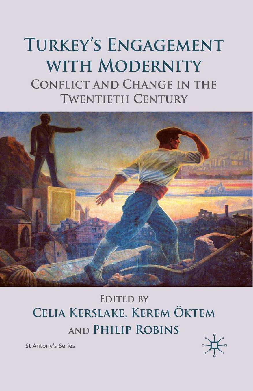 Turkey's Engagement with Modernity: Conflict and Change in the Twentieth Century