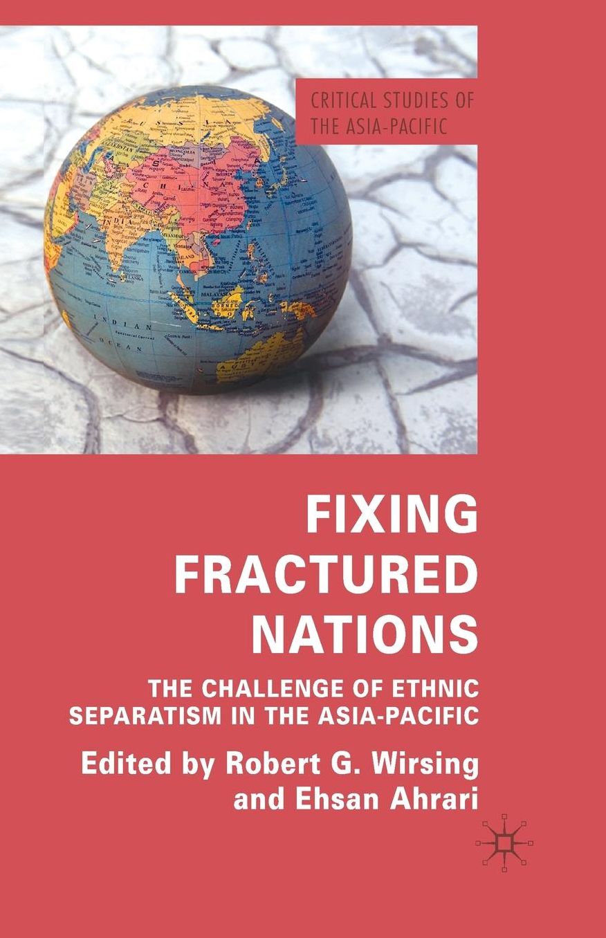 Fixing Fractured Nations: The Challenge of Ethnic Separatism in the Asia-Pacific
