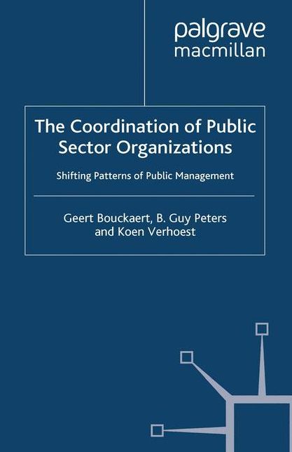 The Coordination of Public Sector Organizations: Shifting Patterns of Public Management