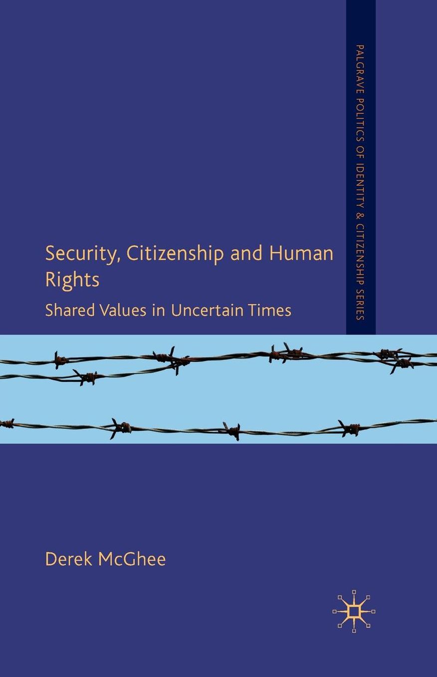 Security, Citizenship and Human Rights: Shared Values in Uncertain Times