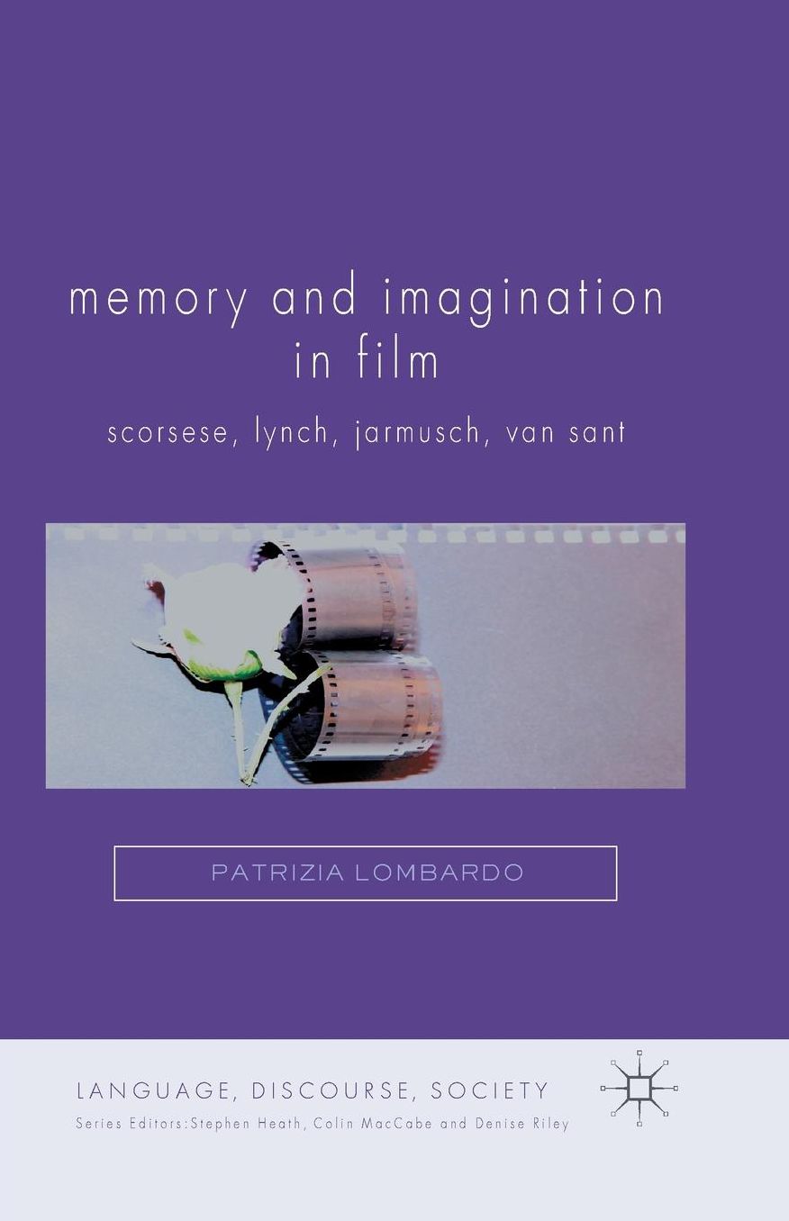 Memory and Imagination in Film: Scorsese, Lynch, Jarmusch, Van Sant
