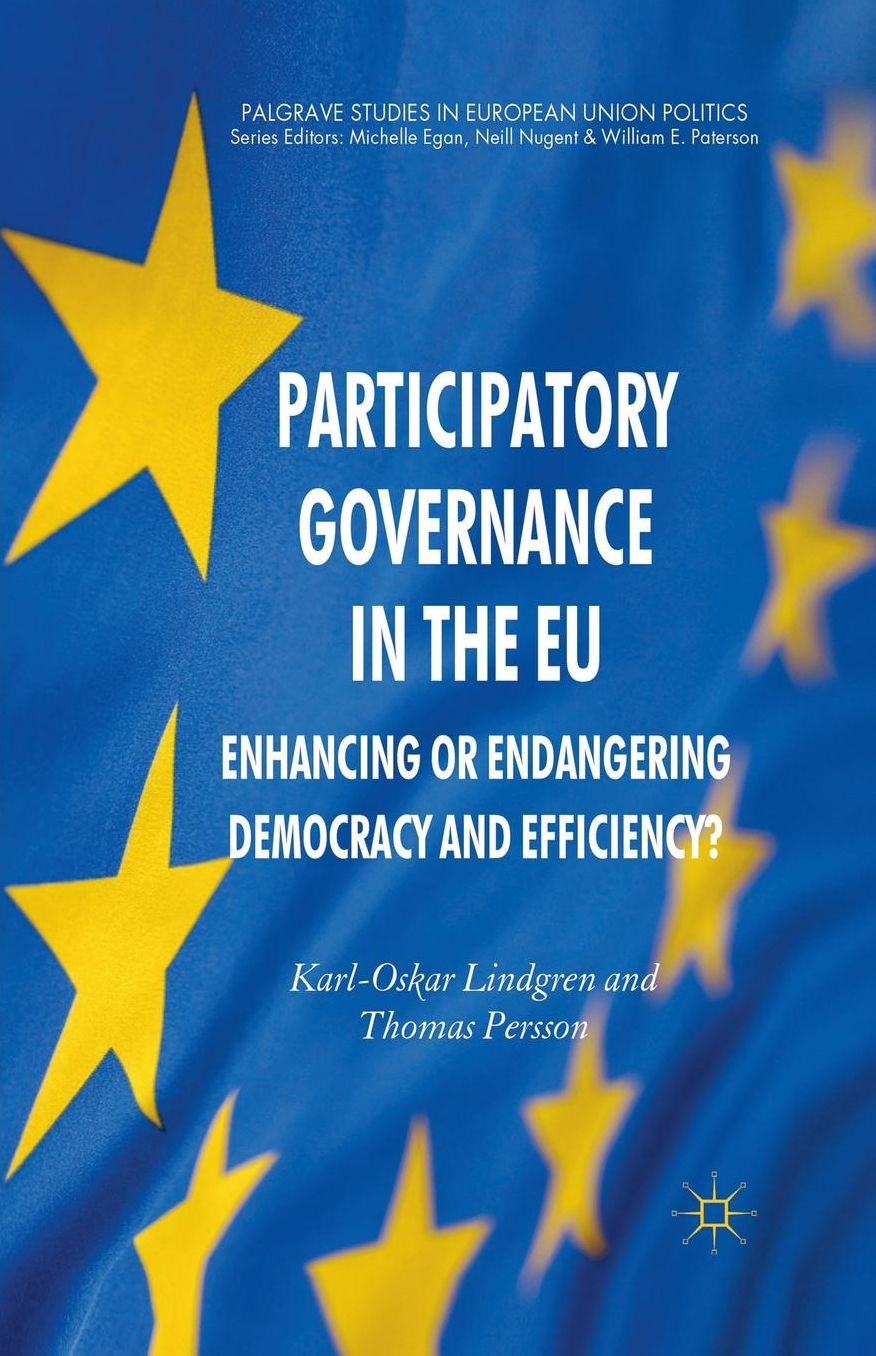 Participatory Governance in the EU: Enhancing or Endangering Democracy and Efficiency?