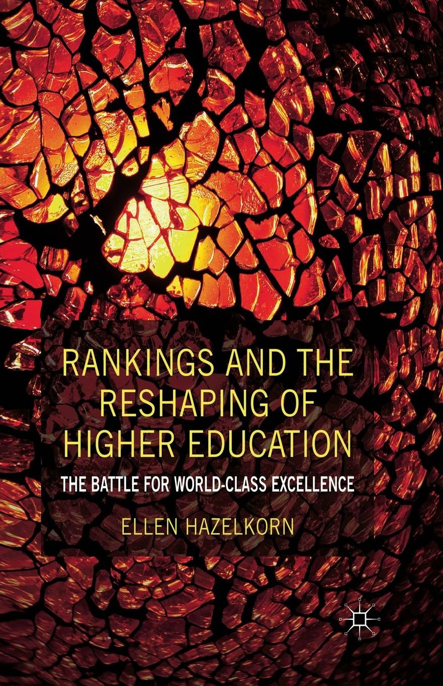 Rankings and the Reshaping of Higher Education: The Battle for World-Class Excellence