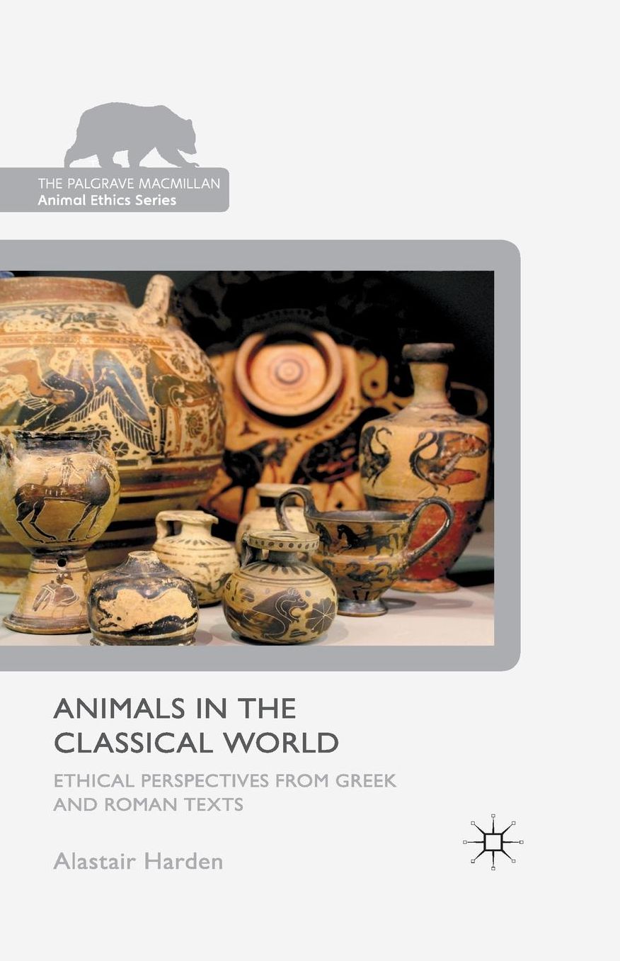Animals in the Classical World: Ethical Perspectives from Greek and Roman Texts