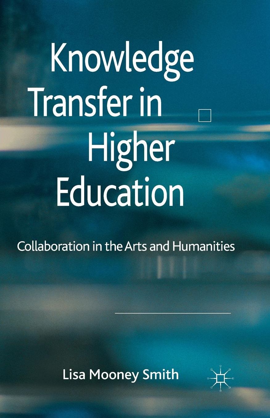 Knowledge Transfer in Higher Education: Collaboration in the Arts and Humanities