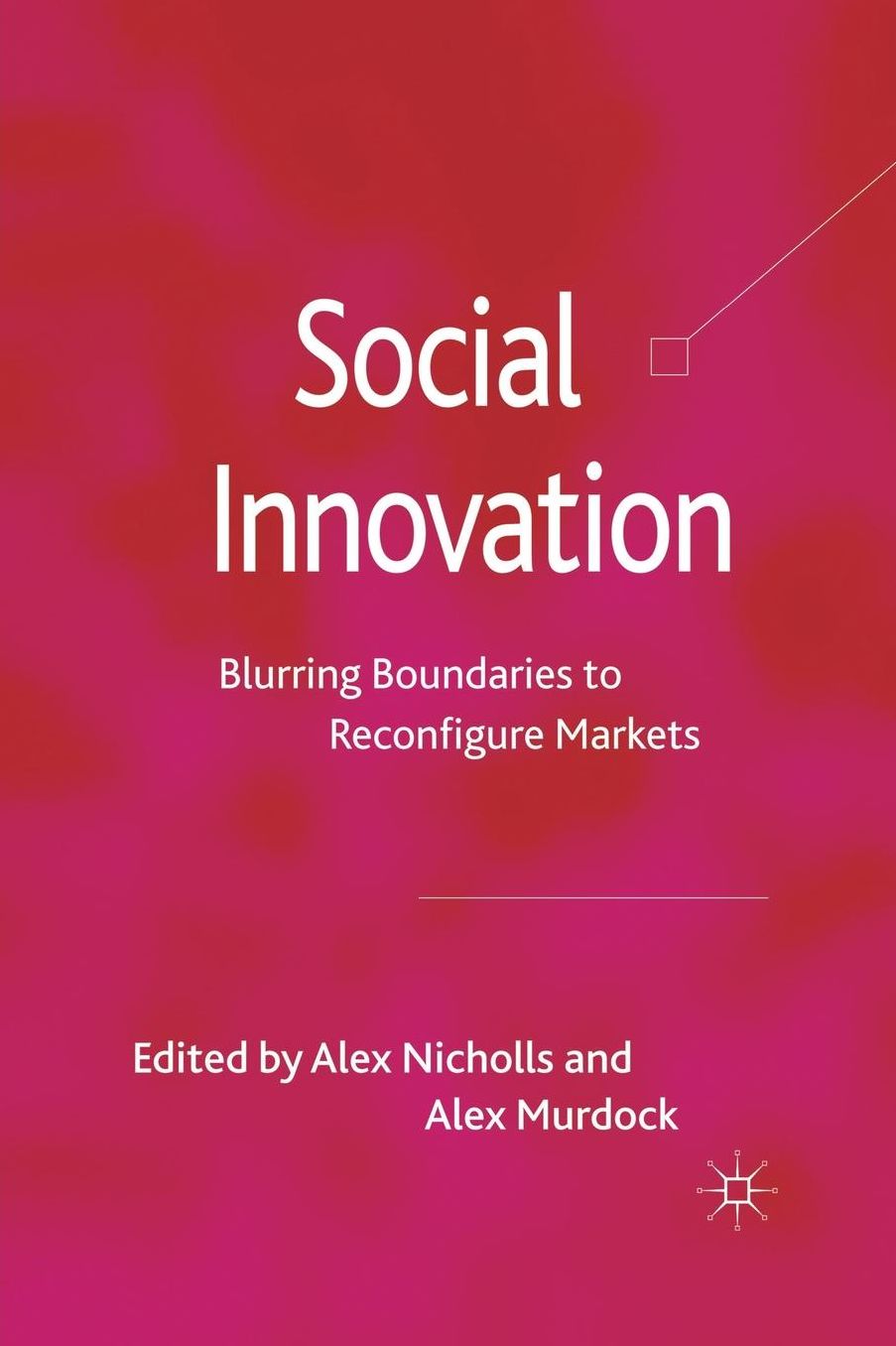 Social Innovation: Blurring Boundaries to Reconfigure Markets