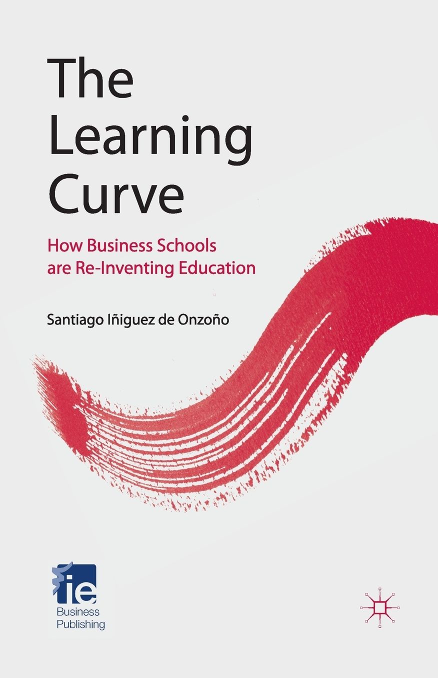 The Learning Curve: How Business Schools Are Re-inventing Education
