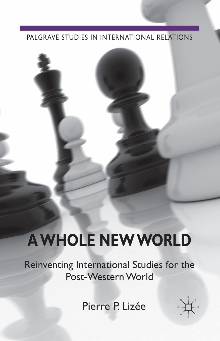 A Whole New World: Reinventing International Studies for the Post-Western World