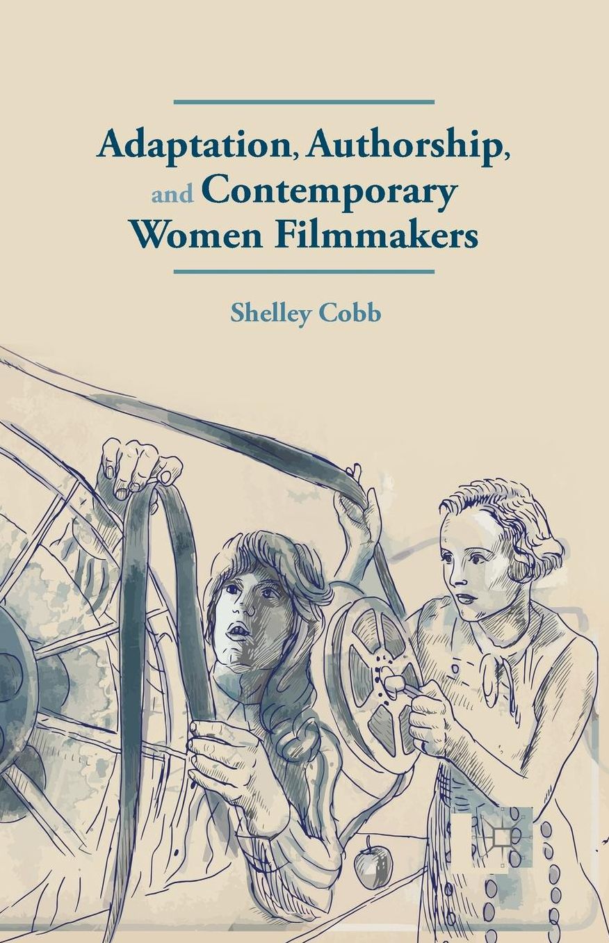 Adaptation, Authorship, and Contemporary Women Filmmakers
