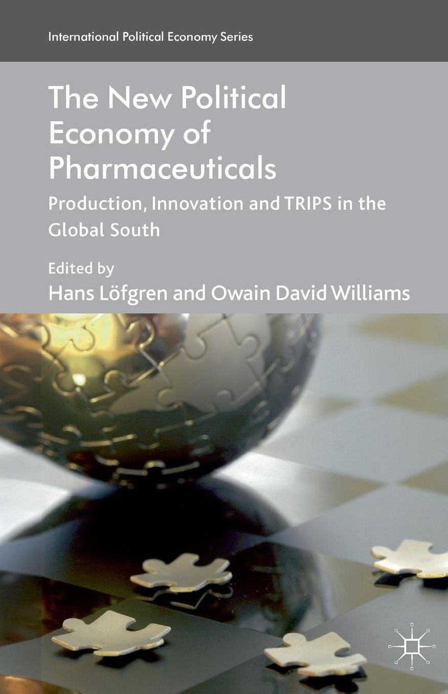 The New Political Economy of Pharmaceuticals: Production, Innnovation and TRIPS in the Global South