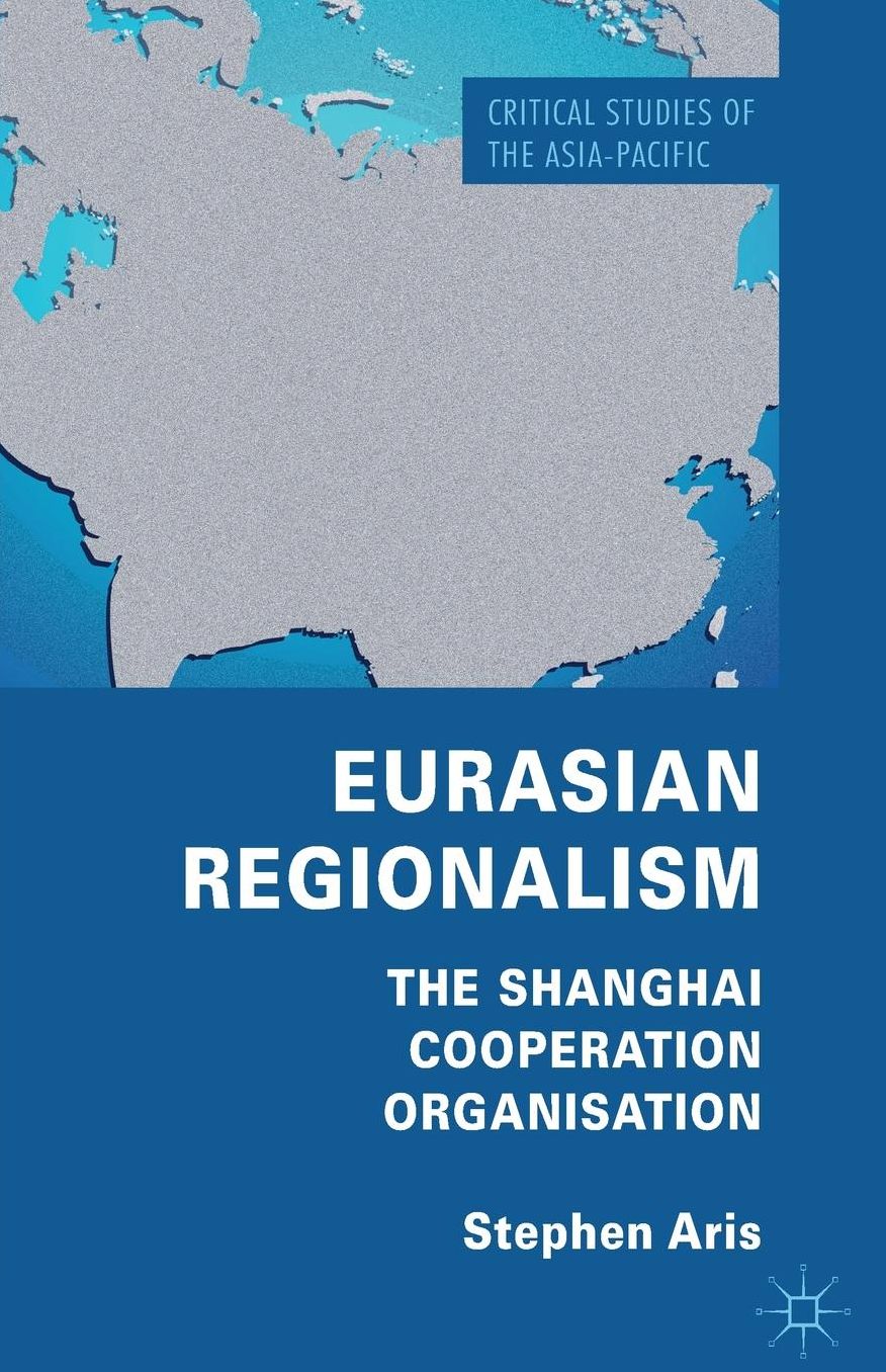 Eurasian Regionalism: The Shanghai Cooperation Organisation