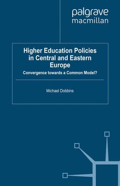 Higher Education Policies in Central and Eastern Europe: Convergence towards a Common Model?