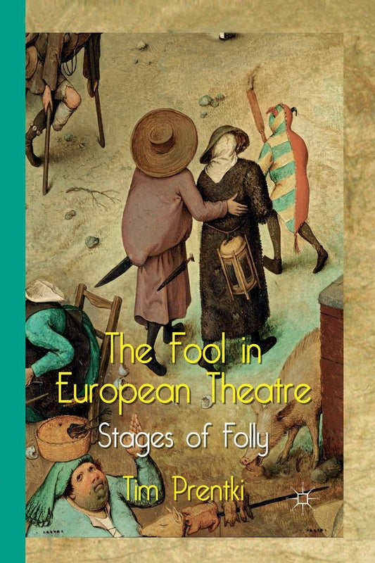 The Fool in European Theatre: Stages of Folly