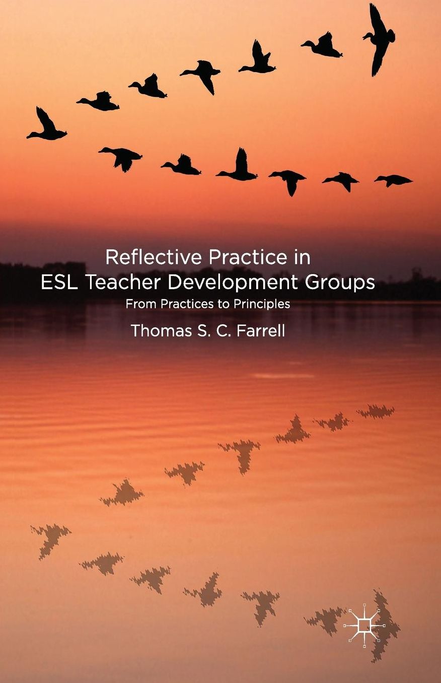 Reflective Practice in ESL Teacher Development Groups: From Practices to Principles