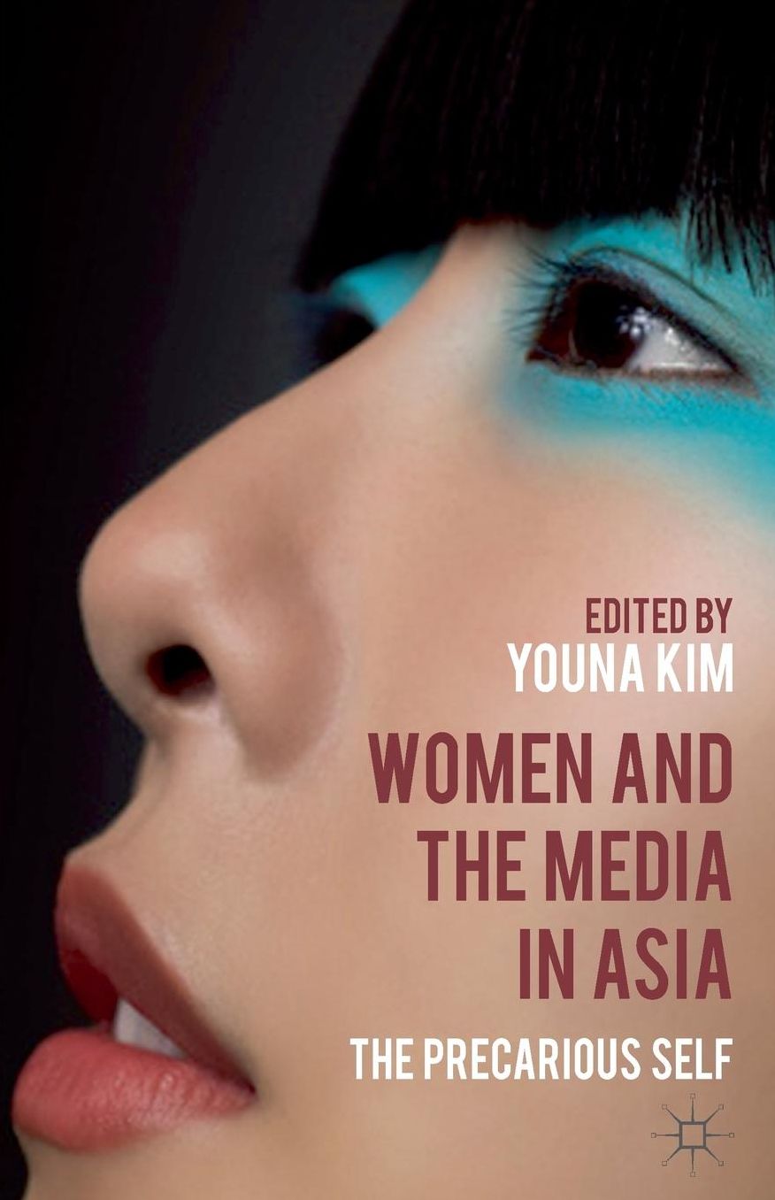 Women and the Media in Asia: The Precarious Self