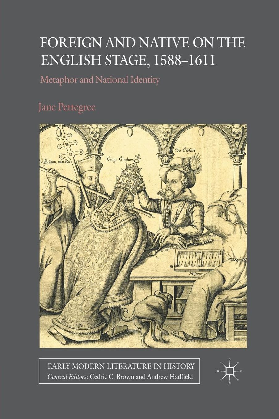 Foreign and Native on the English Stage, 1588-1611: Metaphor and National Identity