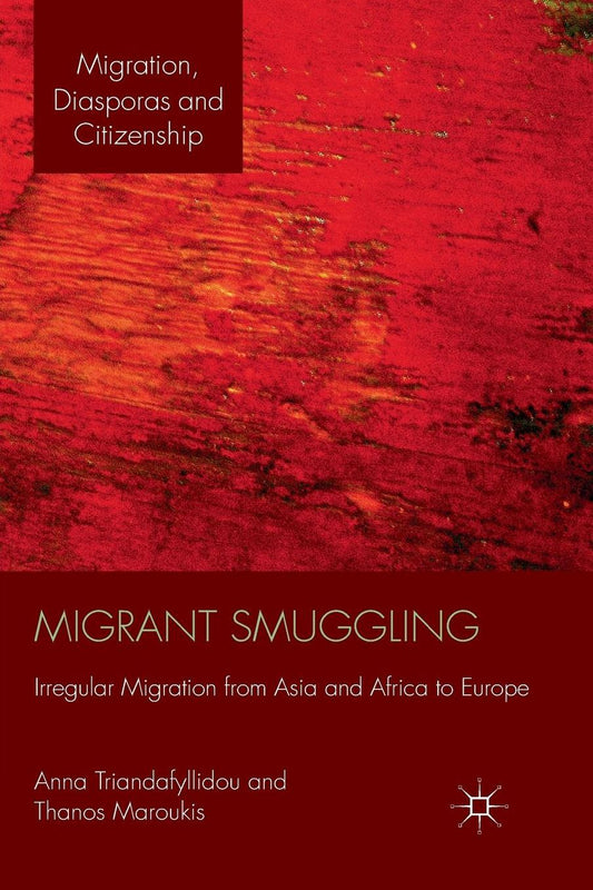 Migrant Smuggling: Irregular Migration from Asia and Africa to Europe