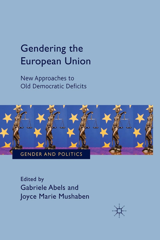 Gendering the European Union: New Approaches to Old Democratic Deficits