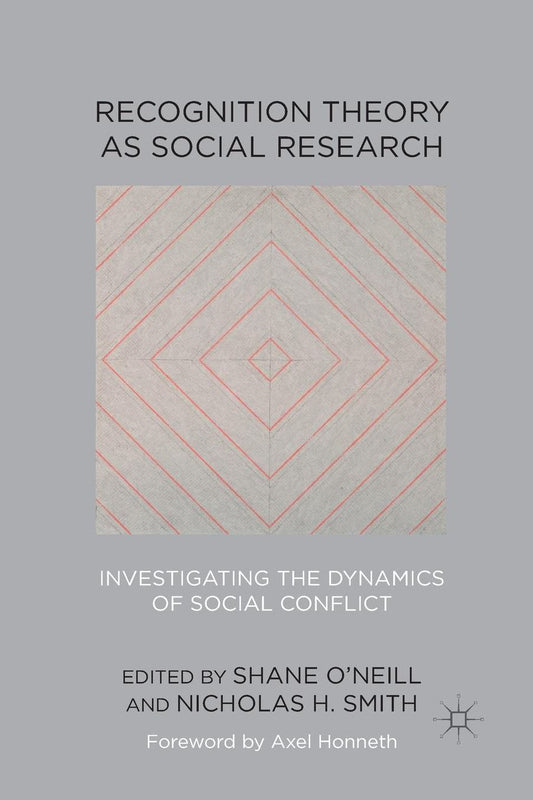 Recognition Theory as Social Research: Investigating the Dynamics of Social Conflict