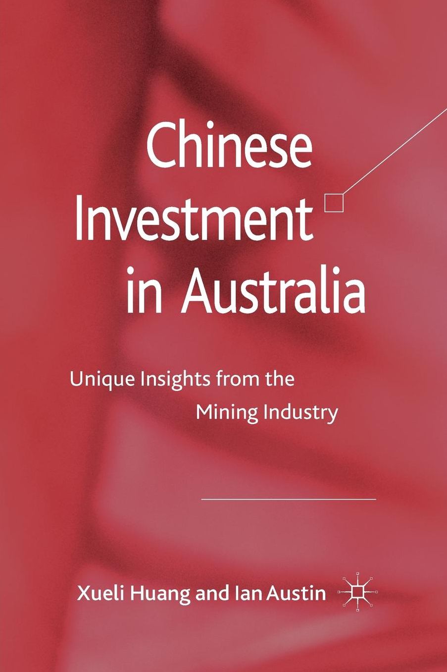Chinese Investment in Australia: Unique Insights from the Mining Industry