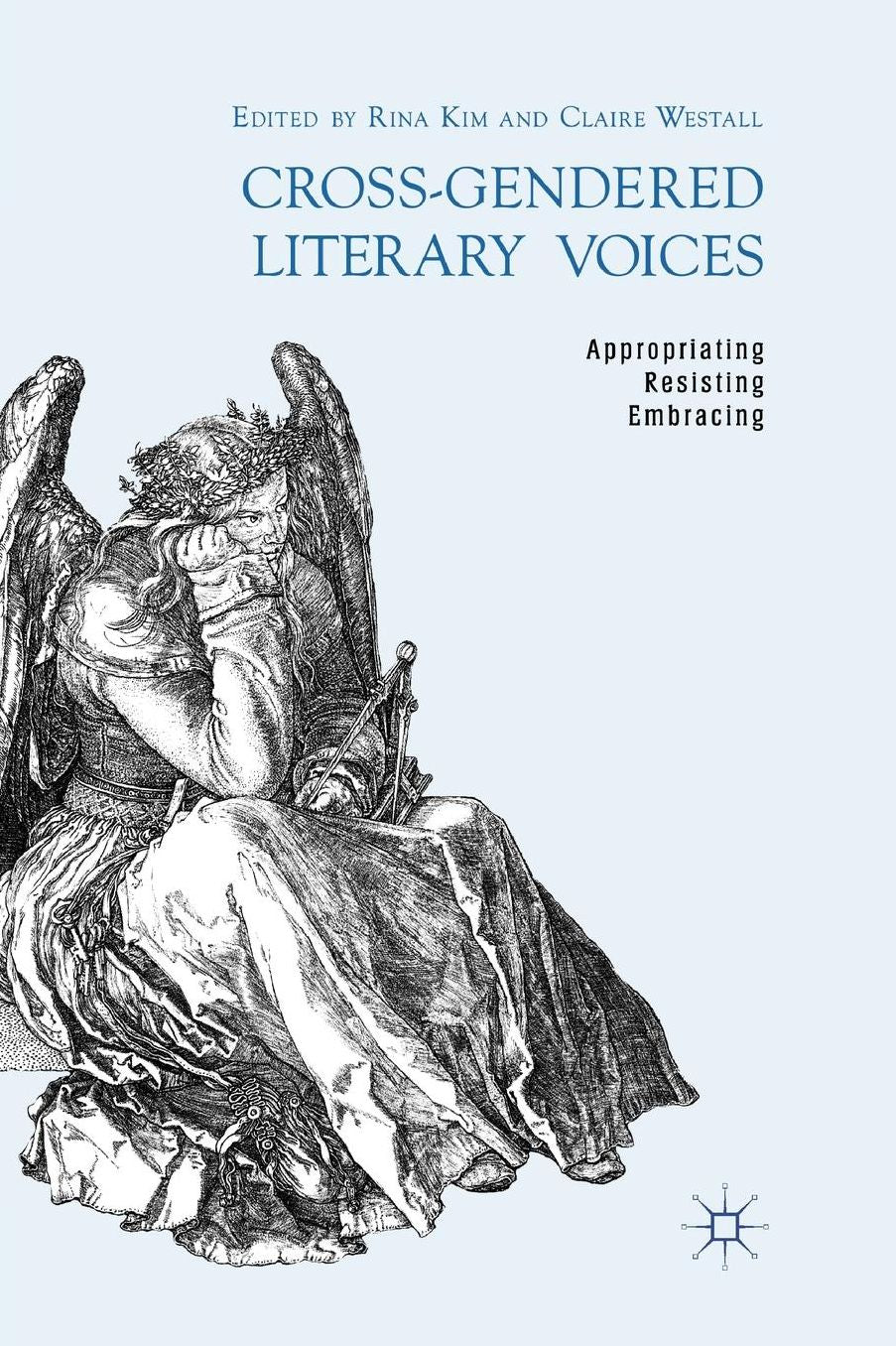 Cross-Gendered Literary Voices: Appropriating, Resisting, Embracing