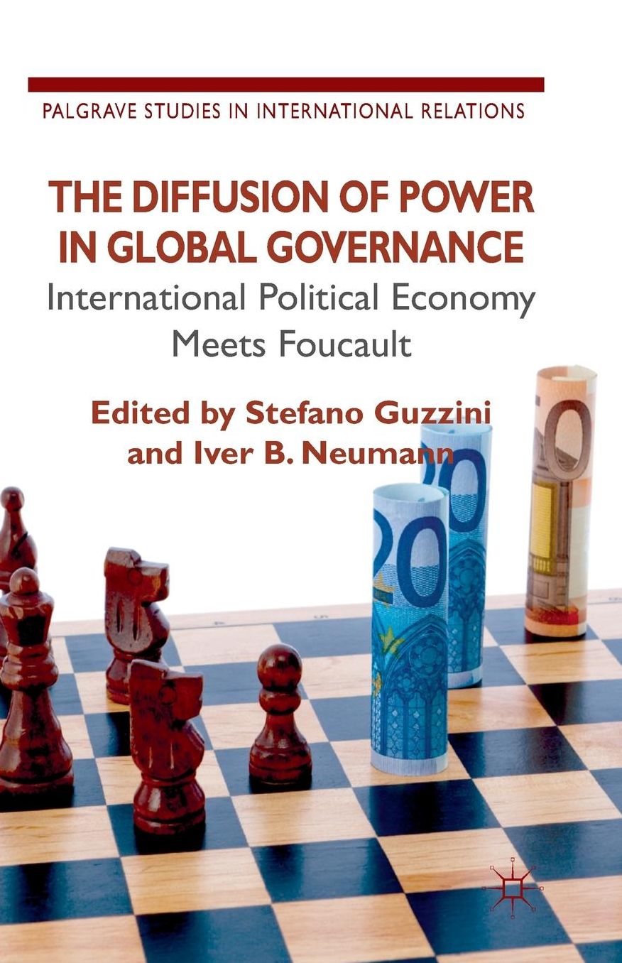 The Diffusion of Power in Global Governance: International Political Economy meets Foucault