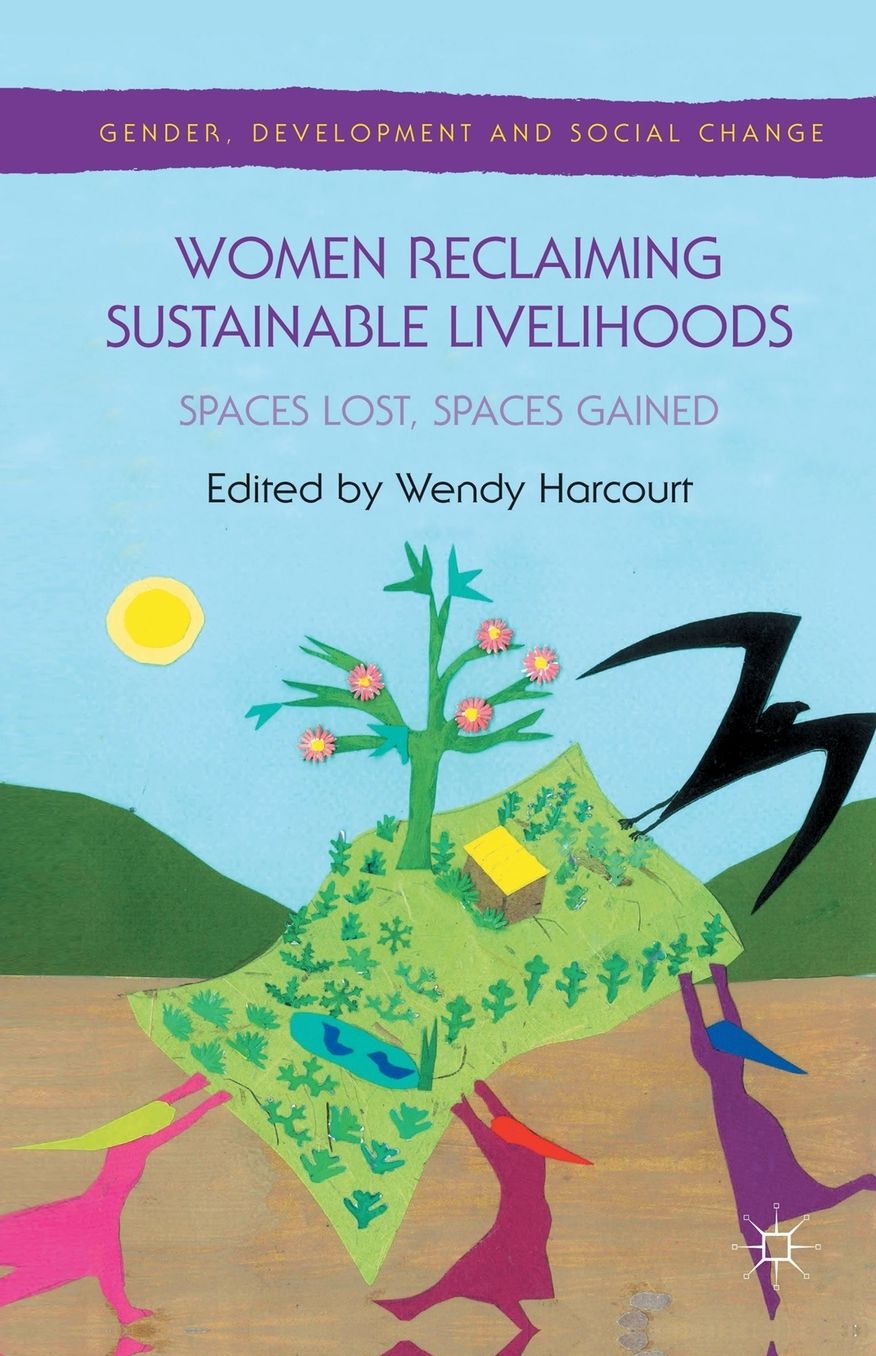 Women Reclaiming Sustainable Livelihoods: Spaces Lost, Spaces Gained