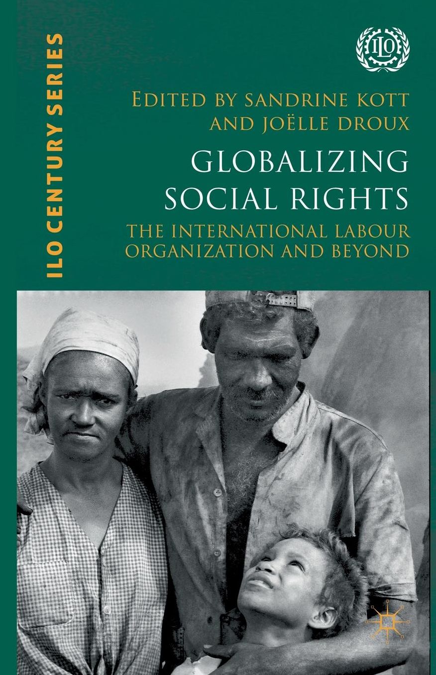 Globalizing Social Rights: The International Labour Organization and Beyond